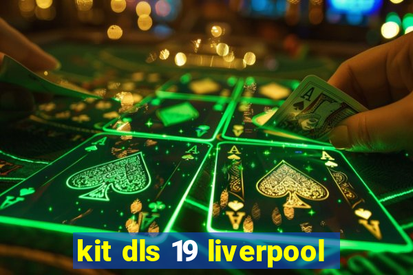 kit dls 19 liverpool